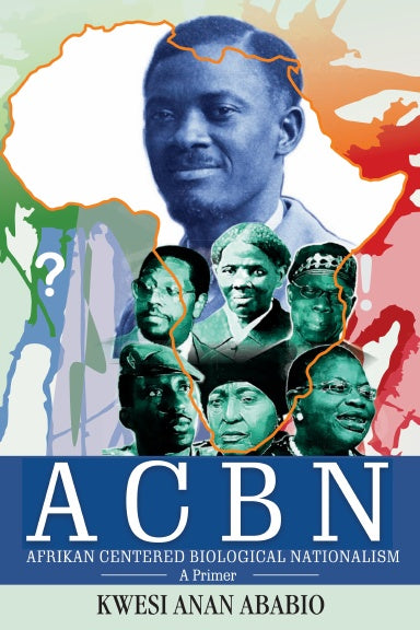 ACBN Afrikan Centered Biological Nationalism: A Primer