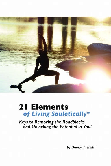 21 Elements of Living Souletically + Lose Weight, Get In Shape, Have More Energy + Natural Remedies for Common Ailments