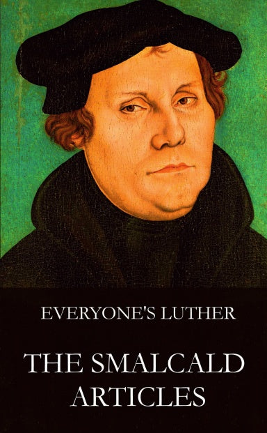 Everyone's Luther: The Smalcald Articles