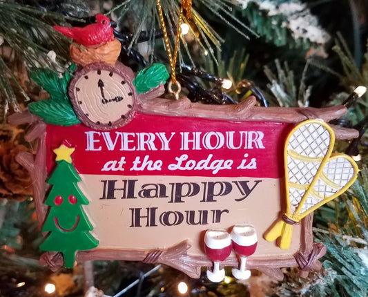 Every hour at the lodge- is happy hour ornament- resin 3.5"x2"