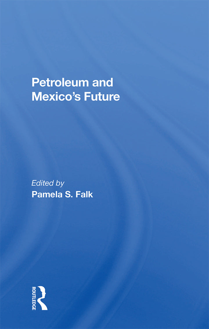 Petroleum And Mexico's Future 1st Edition  PDF BOOK