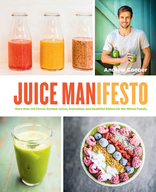 Juice Manifesto More than 120 Flavor-Packed Juices, Smoothies and Healthful Meals for the Whole Family PDF E-book :