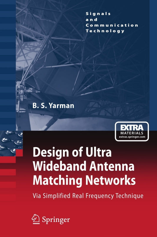 Design of Ultra Wideband Antenna Matching Networks Via Simplified Real Frequency Technique  - E-Book and test bank