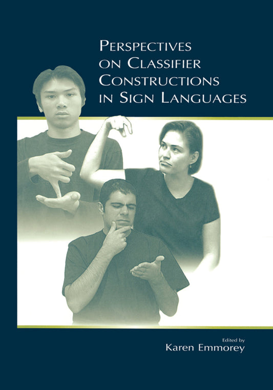 Perspectives on Classifier Constructions in Sign Languages 1st Edition  PDF BOOK