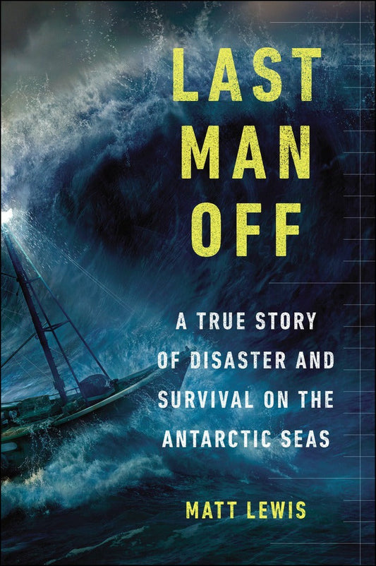 Last Man Off A True Story of Disaster and Survival on the Antarctic Seas PDF E-book :