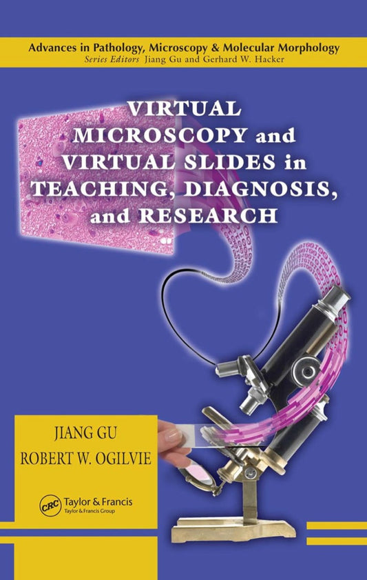 Virtual Microscopy and Virtual Slides in Teaching, Diagnosis, and Research 1st Edition PDF E-book :