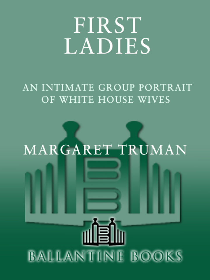 First Ladies An Intimate Group Portrait of White House Wives PDF E-book :