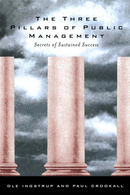 Three Pillars of Public Management Secrets of Sustained Success PDF E-book :