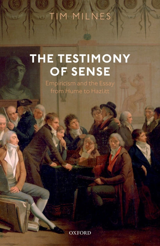 The Testimony of Sense 1st Edition Empiricism and the Essay from Hume to Hazlitt  - E-Book and test bank